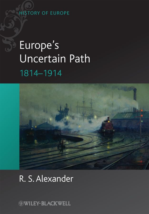 Europe's Uncertain Path 1814-1914: State Formation and Civil Society: 7