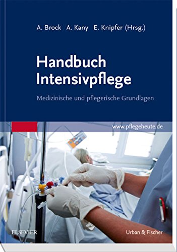 Handbuch Intensivpflege: Medizinische und pflegerische Grundlagen (Fachpflege) Handbuch Intensivpflege: Medizinische und pflegerische Grundlagen (Fachpflege)