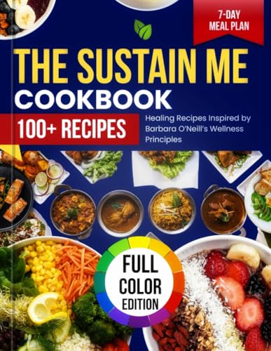 The Sustain Me Cookbook: Healing Recipes Inspired by Barbara O'Neill's Wellness Principles