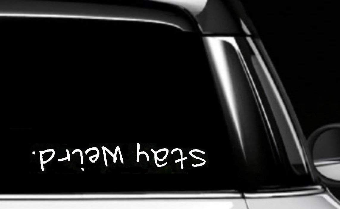 Stay Weird - White Vinyl Die Cut Decal for Pontoon,Jet Ski,Bumper,Motorcycle, Windows,Laptops, Trucks,RV,SUV, Cars