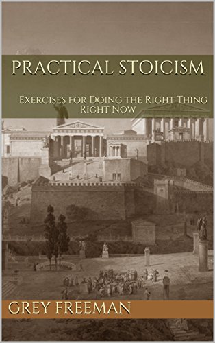 Cover of Practical Stoicism: Exercises for Doing the Right Thing Right Now