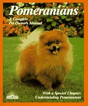 Pomeranians: Everything About Purchase, Care, Nutrition, Breeding, Behavior, and Training (Complete Pet Owner's Manual)