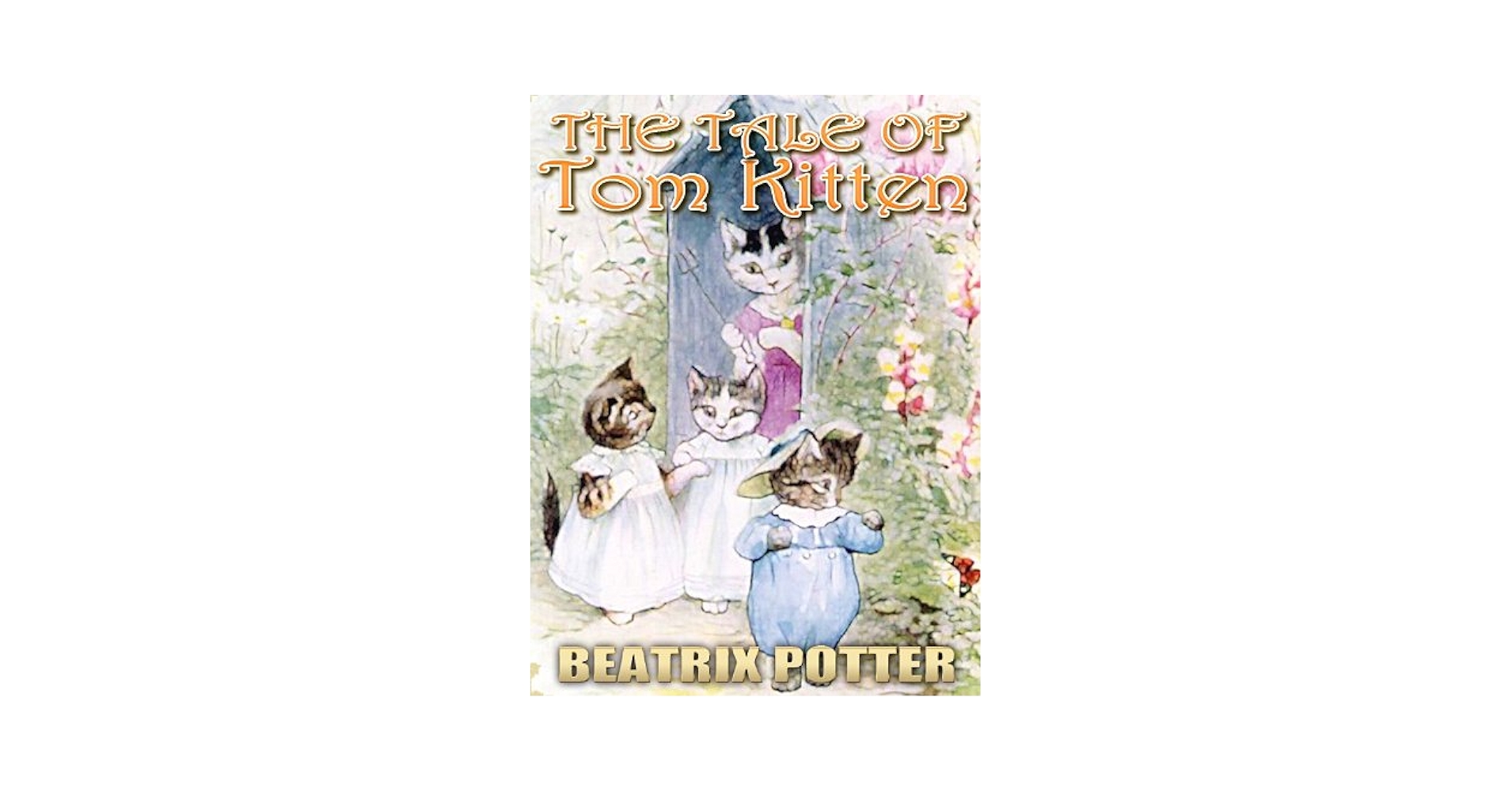 The Tale of Tom Kitten : Picture Books for Kids, Perfect