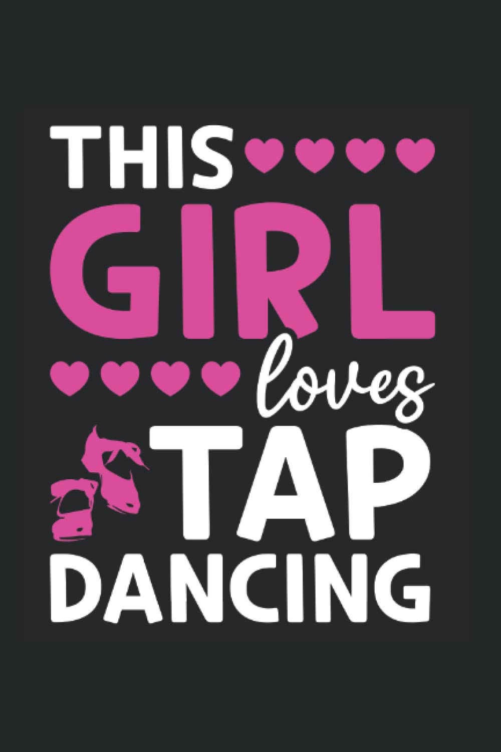 Tap Dance Tap Dancing This Girl loves Tap Dancing: 6x9 - Dotgrid - 120 Pages Notebook Paperback – 12 Oct. 2022