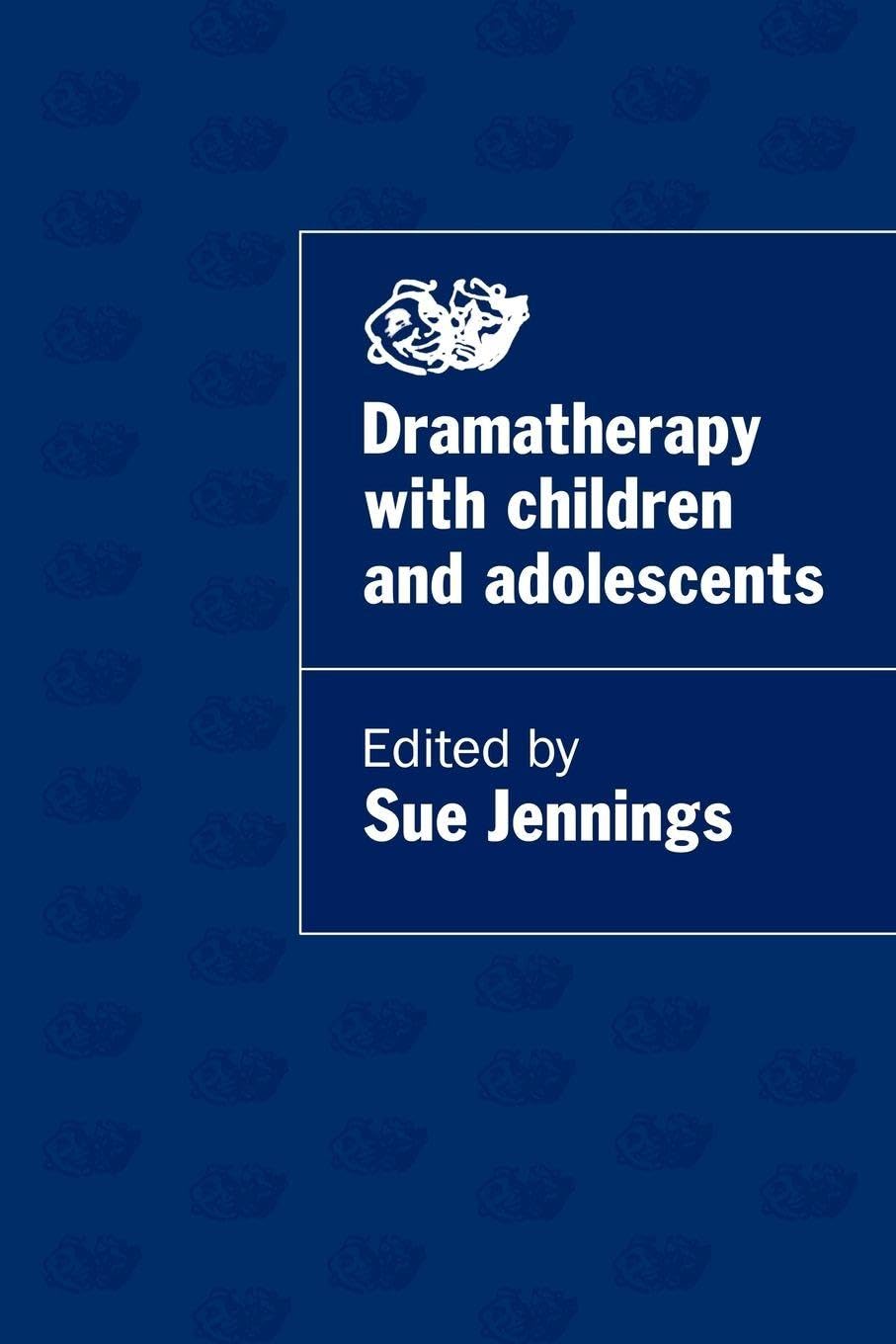 Dramatherapy with Children and Adolescents By Iona Opie, Sue Jennings