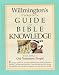 Willmington's Complete Guide to Bible Knowledge: Old Testament People