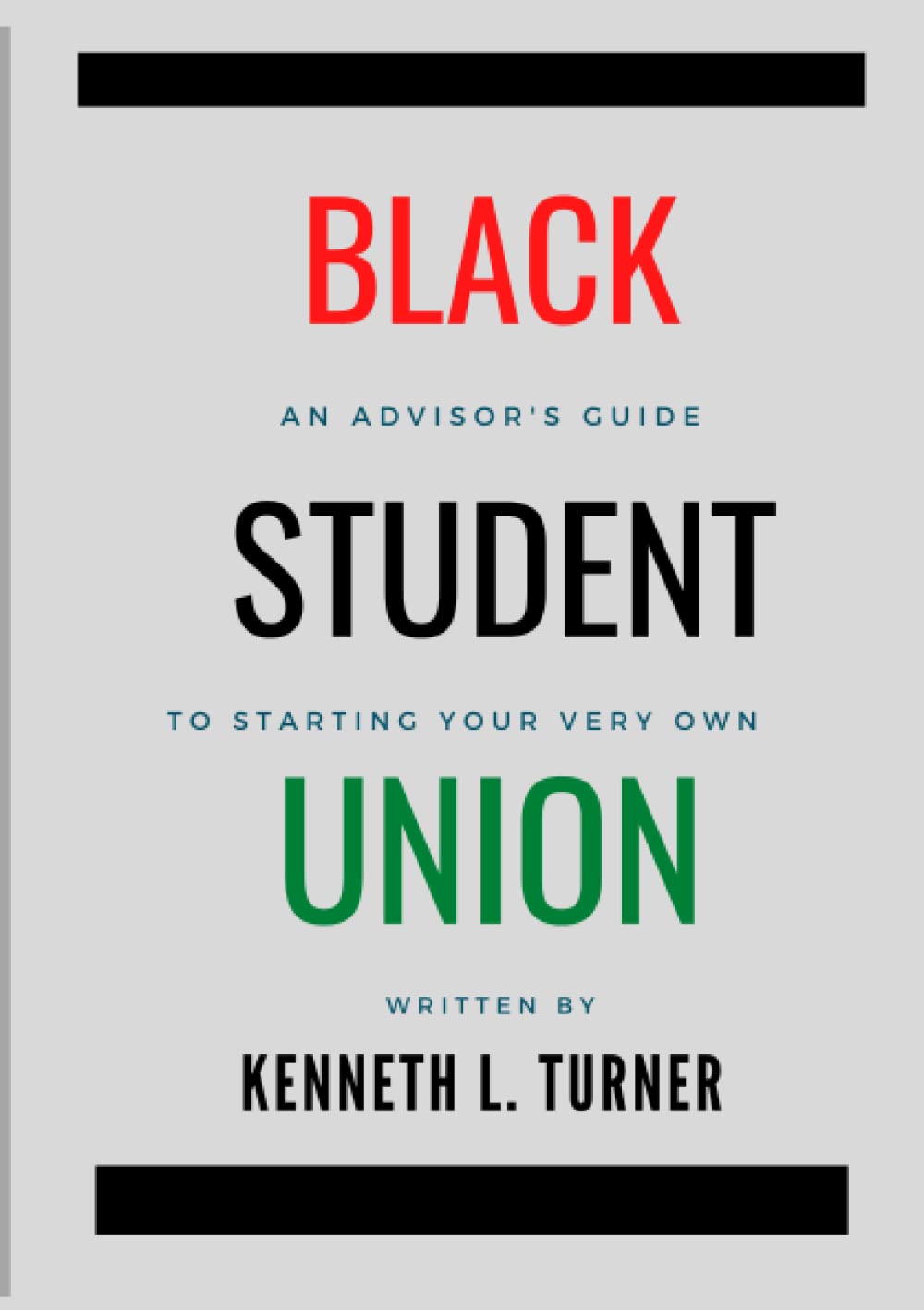 Black Student Union: An Advisor's Guide to Starting Your Very Own