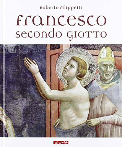 Immagine prodotto: Francesco secondo Giotto. Ediz. illustrata