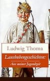 Lausbubengeschichten: Aus meiner Jugendzeit: Ein Klassiker der bayerischen Literatur gewürzt mit Humor und Satire - Ludwig Thoma  Lausbubengeschichten: Aus meiner Jugendzeit: Ein Klassiker der bayerischen Literatur gewürzt mit Humor und Satire - Ludwig Thoma