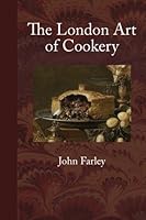 The London Art of Cookery 0999864483 Book Cover