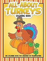 All About Turkeys Coloring Book: Big Coloring Book for Children on Thanksgiving 1515135349 Book Cover
