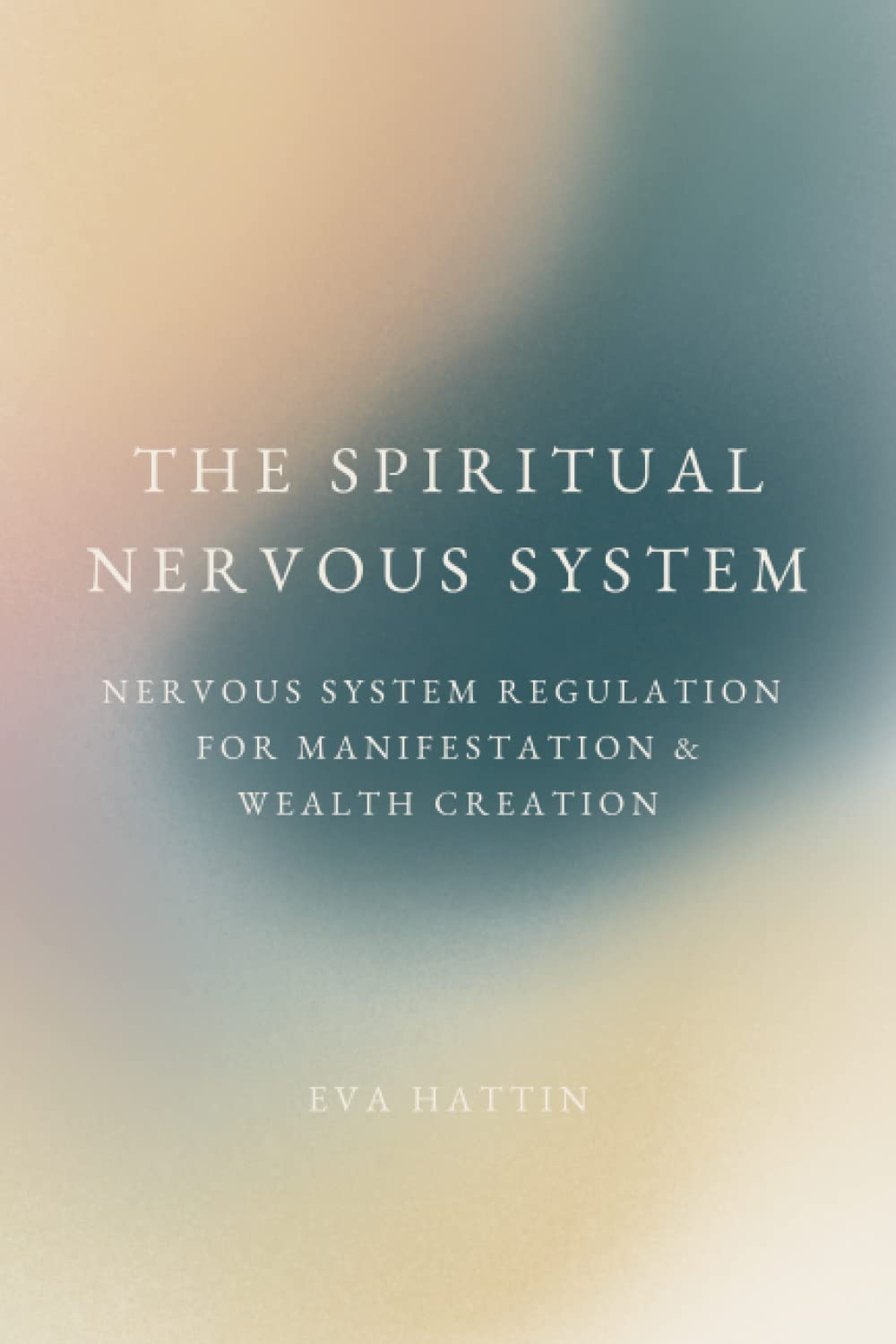 The Spiritual Nervous System: Nervous System Regulation for Manifestation & Wealth Creation