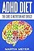 ADHD Diet: The Cure Is Nutrition Not Drugs (For: Children, Adult ADD, Marriage, Adults, Hyperactive Child) - Solution without Drugs or Medication