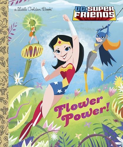 Flower Power! (DC Super Friends) (Little Golden Book)