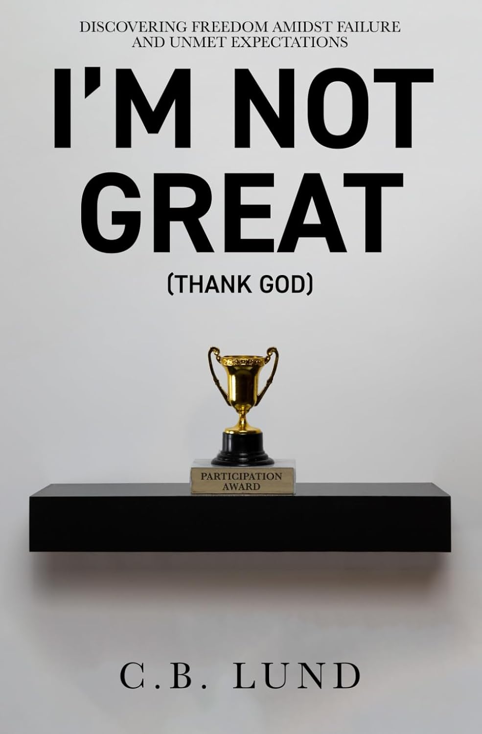 I'm Not Great: (Thank God)