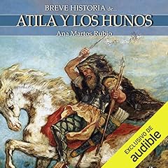 Breve historia de Atila y los hunos Audiolibro Por Ana Martos Rubio arte de portada