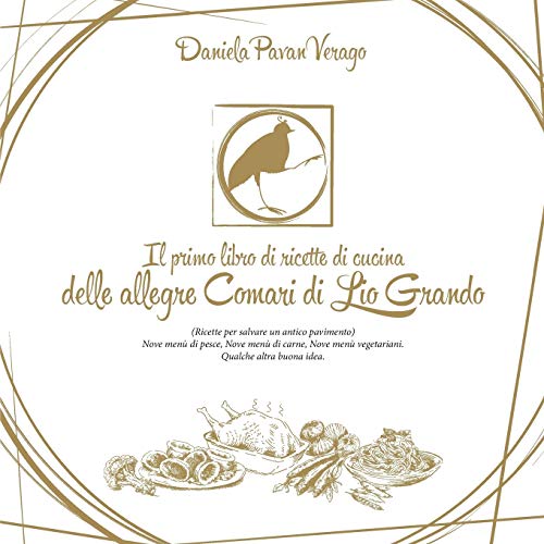  Il primo libro di ricette di cucina delle allegre Comari di Lio Grando