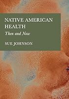 Native American Health: Then and Now 1804413852 Book Cover