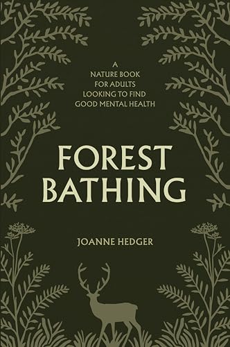 Forest Bathing: A Nature Book for Adults to Help You Find Good Mental Health