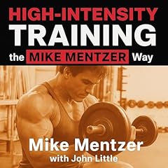 High-Intensity Training the Mike Mentzer Way Audiolibro Por Mike Mentzer, John Little arte de portada