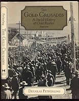 Gold Crusades: A Social History of Gold Rushes 1849-1969 0771592876 Book Cover