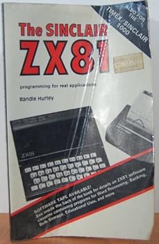 Paperback The Sinclair ZX81: Programming for real applications Book