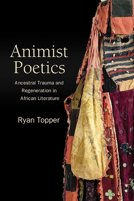Animist Poetics: Ancestral Trauma and Regeneration in African Literature (SUNY series, Philosophy and Race)      Kindle Edition