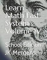 Learn Math Fast System Volume 4 SE: School Edition 1534986553 Book Cover