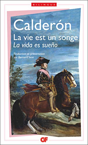 La vie est un songe: - TEXTE ESPAGNOL ET VERSION