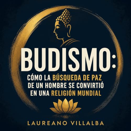 Couverture de Budismo: C&oacute;mo la b&uacute;squeda de paz de un hombre se convirti&oacute; en una religi&oacute;n mundial