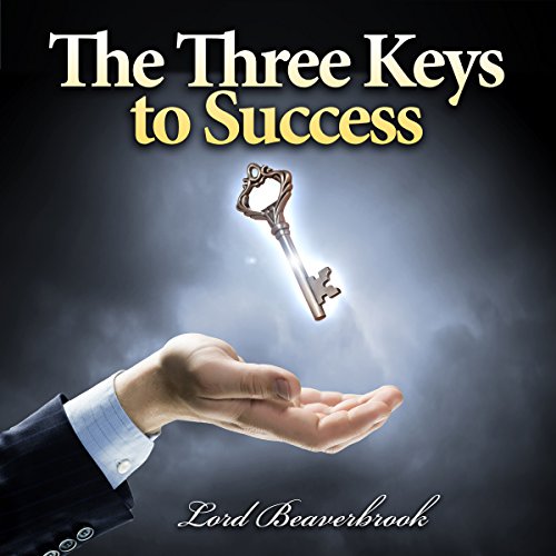The Three Keys to Success (Audio Download) Lord Beaverbrook, Gerald