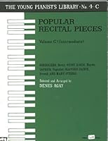 Popular Recital Pieces VOLUME C Intermediate the Young Pianist's Library No. 4 - C B000IZCIDO Book Cover