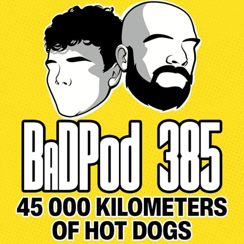 Page de couverture de BadPod 385 - 45,000 KM of Hot Dogs
