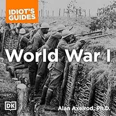 The Complete Idiot's Guide to World War I Audiolibro Por Alan Axelrod Ph.D. arte de portada