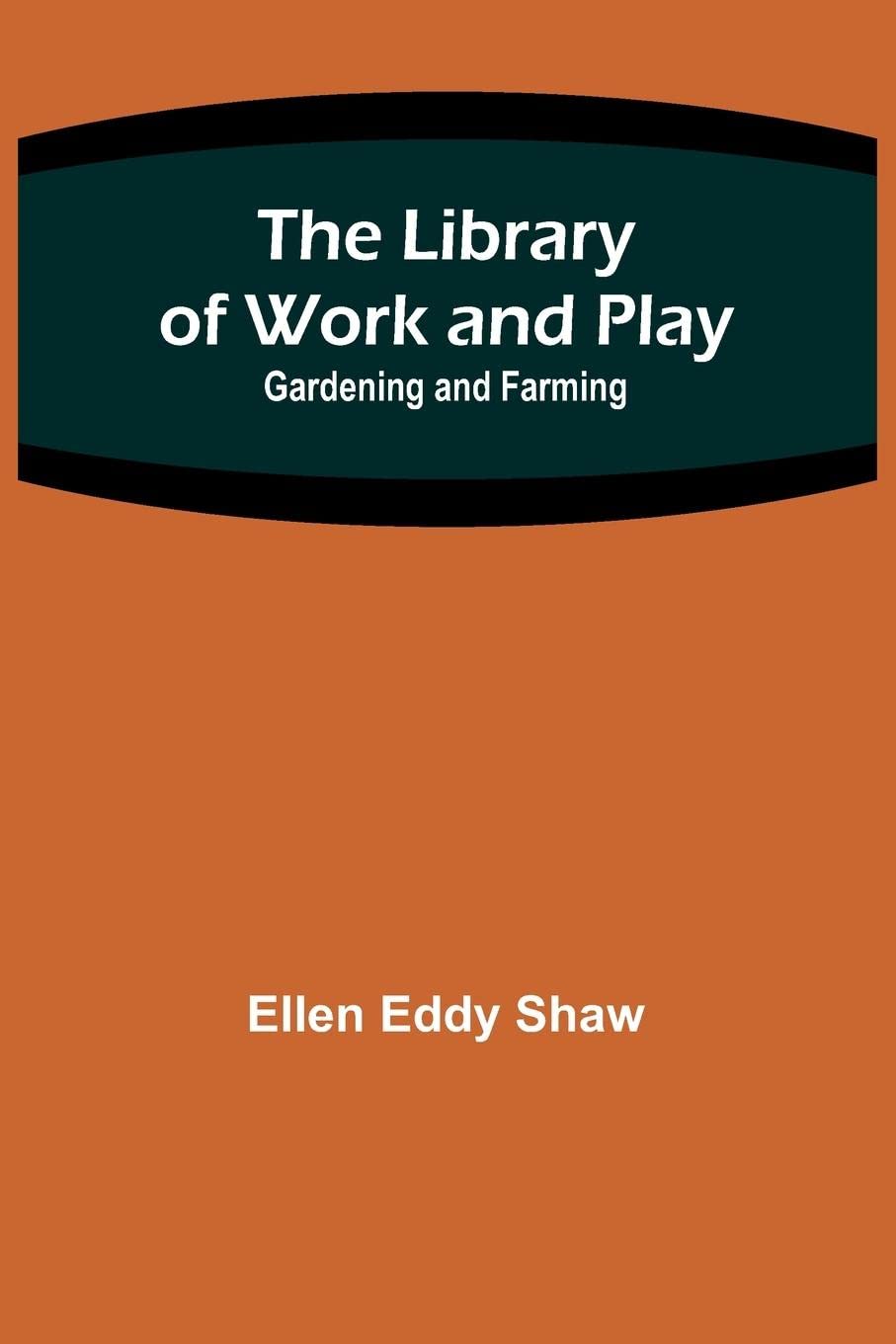 The Library of Work and Play: Gardening and Farming