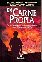En Carne Propia: Ocho Violentologos Cuentan Sus Experiencias Como Victimas de La Violencia 9582810955 Book Cover