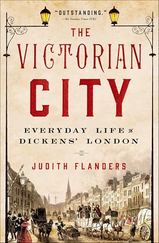 The Victorian City: Everyday Life in Dickens' London (Life of London)