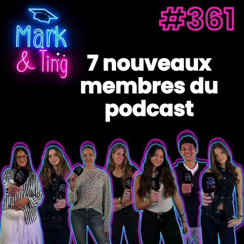 #361 - Interview des 7 nouveaux membres du podcast : Sirine, Klara, Marie, Anastasia, Marissa, Philippe et Eugénie