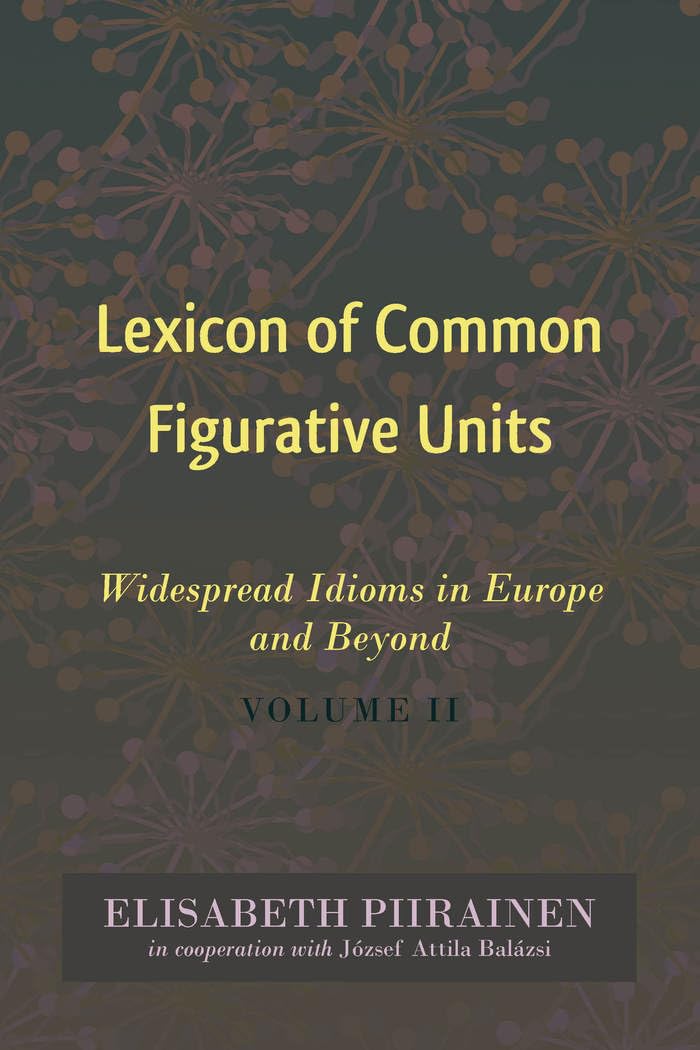 Lexicon of Common Figurative Units: Widespread Idioms in Europe and Beyond. Volume II (International Folkloristics)
