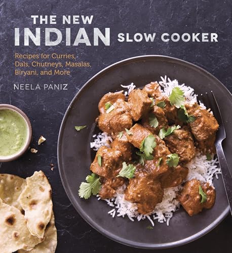 The New Indian Slow Cooker: Recipes for Curries, Dals, Chutneys, Masalas, Biryani, and More [A...