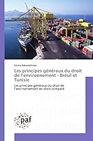 Les Principes Généraux Du Droit de L Environnement - Brésil Et Tunisie 3841632742 Book Cover