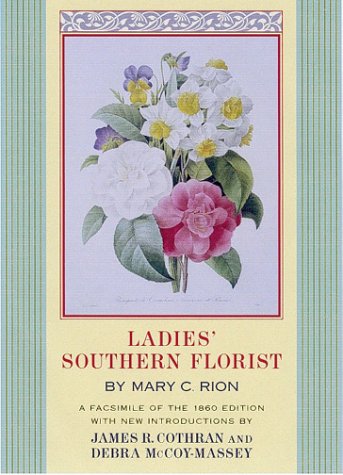 Ladies' Southern Florist: Mary C. Rion, James R. Cothran, Debra McCoy ...