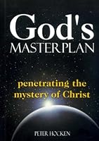 God's Masterplan: Penetrating the Mystery of Christ 0954033531 Book Cover