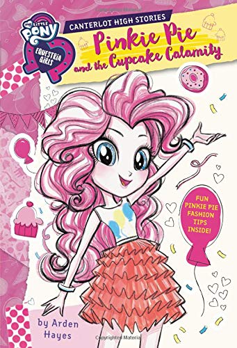 My Little Pony: Equestria Girls: Canterlot High Stories: Pinkie Pie and the Cupcake Calamity (Equestria Girls: Canterlot High Stories, 3)