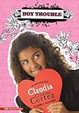 Boy Trouble: The Complicated Life of Claudia Cristina Cortez - Diana G. Gallagher Brann Garvey 
