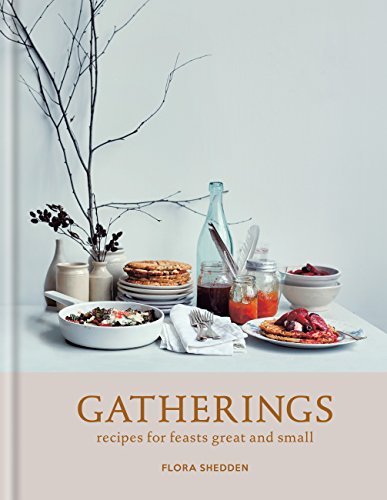 Gatherings: recipes for feasts great and small (English Edition) Gatherings: recipes for feasts great and small (English Edition)