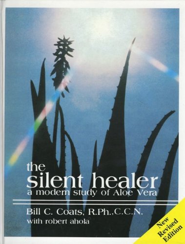 The Silent Healer: a Modern Study of Aloe Vera ... B0019D6JTS Book Cover