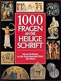 Tausend Fragen an die Heilige Schrift. Neue Einblicke in die faszinierende Welt der Bibel