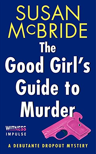 Buy The Good Girl's Guide to Murder: A Debutante Dropout Mystery (Debutante Dropout Mysteries) — BookShops.in