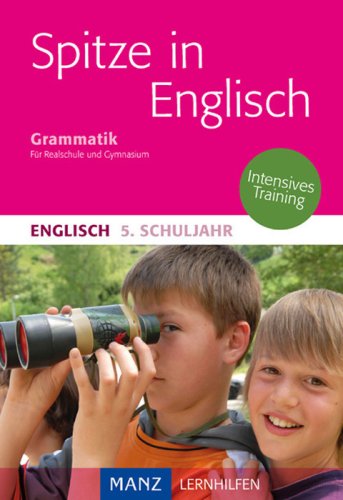 Spitze in Englisch: Englische Grammatik 5. Schuljahr: Erklärungen - Beispiele - Übungen. Mit Lösungen